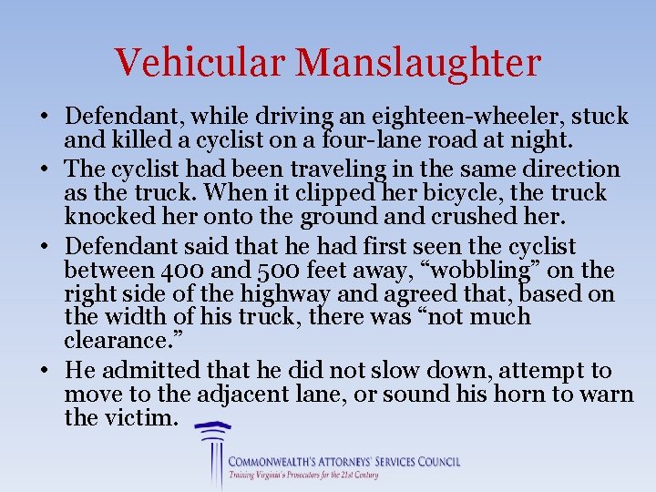 Vehicular Manslaughter • Defendant, while driving an eighteen-wheeler, stuck and killed a cyclist on