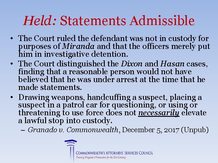 Held: Statements Admissible • The Court ruled the defendant was not in custody for