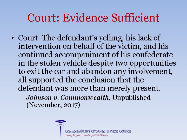 Court: Evidence Sufficient • Court: The defendant’s yelling, his lack of intervention on behalf