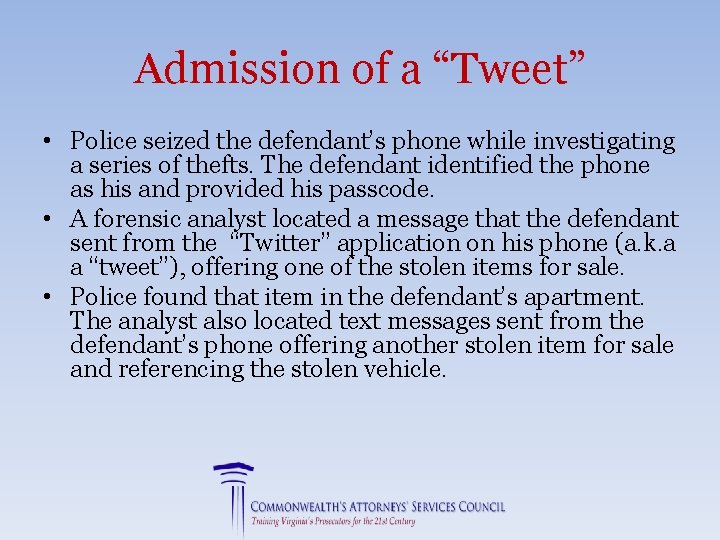 Admission of a “Tweet” • Police seized the defendant’s phone while investigating a series