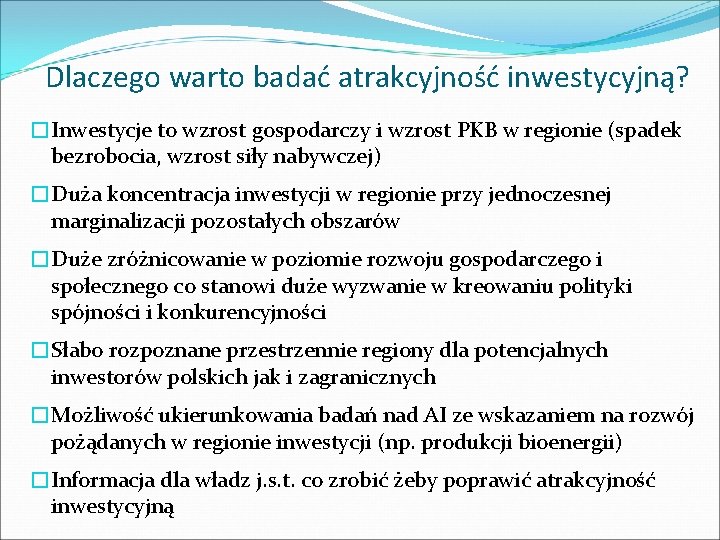 Dlaczego warto badać atrakcyjność inwestycyjną? �Inwestycje to wzrost gospodarczy i wzrost PKB w regionie