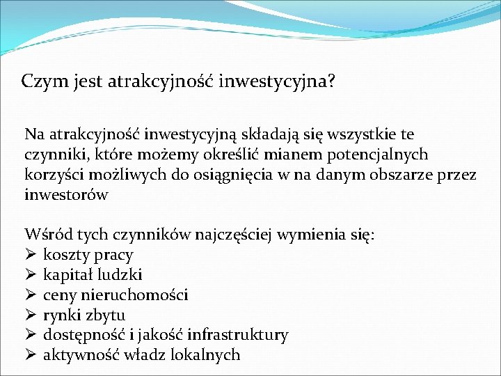 Czym jest atrakcyjność inwestycyjna? Na atrakcyjność inwestycyjną składają się wszystkie te czynniki, które możemy