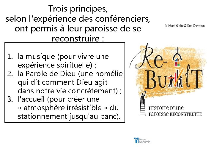 Trois principes, selon l'expérience des conférenciers, ont permis à leur paroisse de se reconstruire