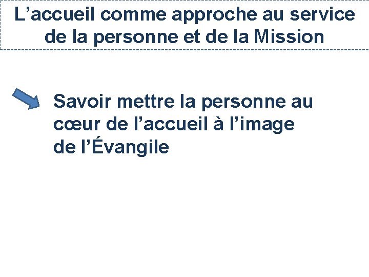 L’accueil comme approche au service de la personne et de la Mission Savoir mettre