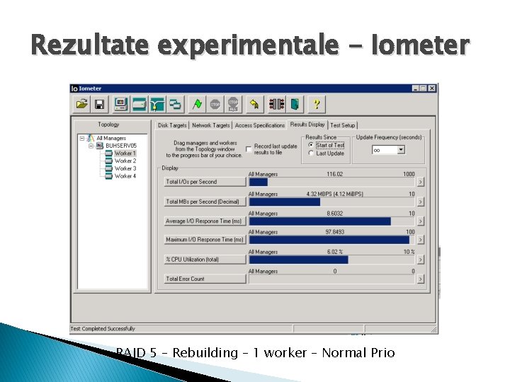 Rezultate experimentale - Iometer RAID 5 – Rebuilding – 1 worker – Normal Prio