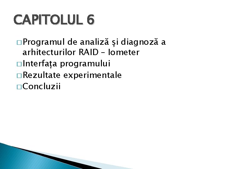 CAPITOLUL 6 � Programul de analiză și diagnoză a arhitecturilor RAID – Iometer �