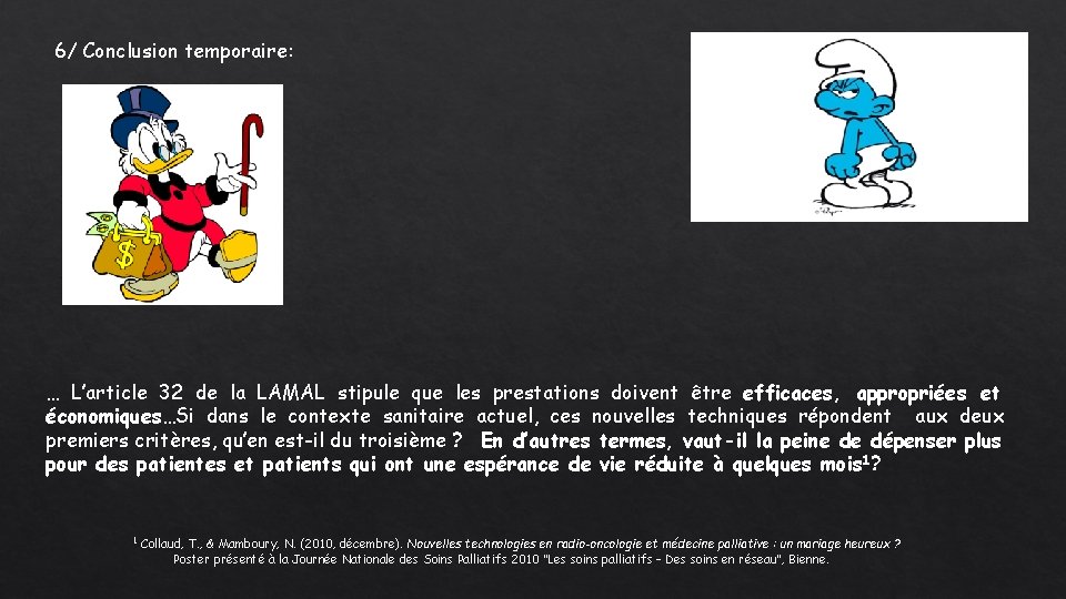 6/ Conclusion temporaire: … L’article 32 de la LAMAL stipule que les prestations doivent