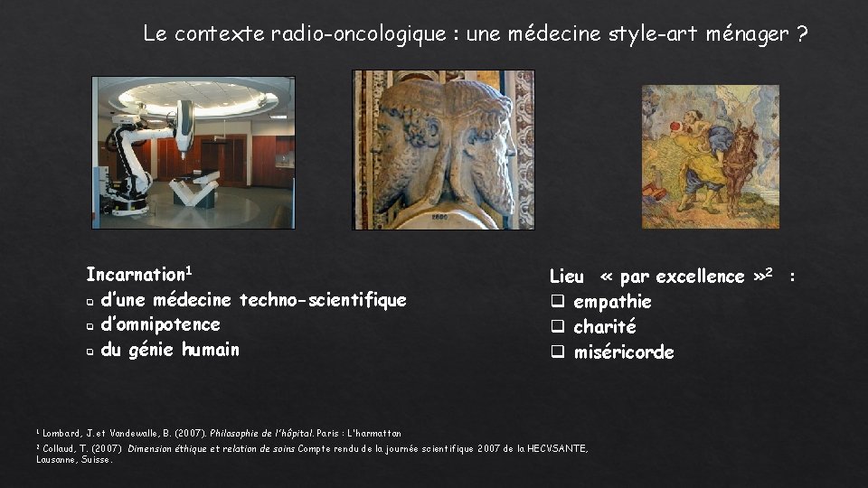 Le contexte radio-oncologique : une médecine style-art ménager ? Incarnation 1 q d’une médecine