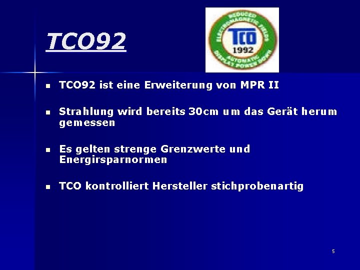 TCO 92 n TCO 92 ist eine Erweiterung von MPR II n Strahlung wird