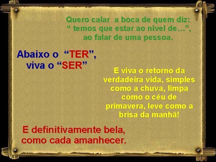 Quero calar a boca de quem diz: “ temos que estar ao nível de…”,