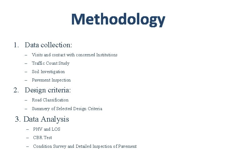 Methodology 1. Data collection: – Visits and contact with concerned Institutions – Traffic Count