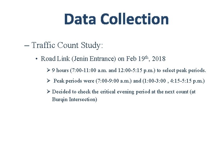 Data Collection – Traffic Count Study: • Road Link (Jenin Entrance) on Feb 19