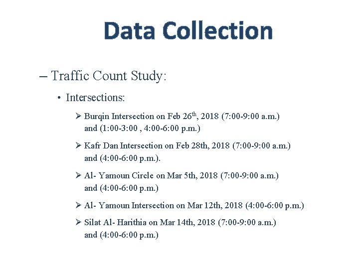 Data Collection – Traffic Count Study: • Intersections: Ø Burqin Intersection on Feb 26