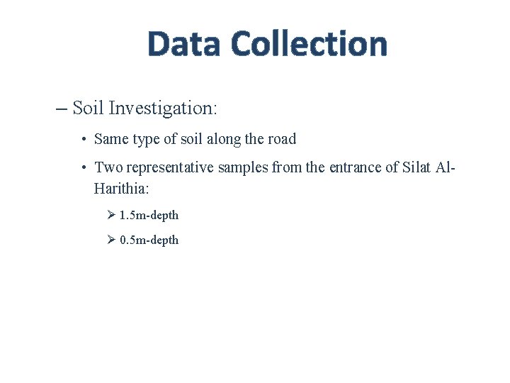 Data Collection – Soil Investigation: • Same type of soil along the road •