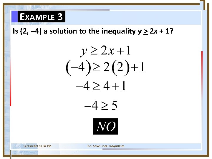 EXAMPLE 3 Is (2, – 4) a solution to the inequality y > 2