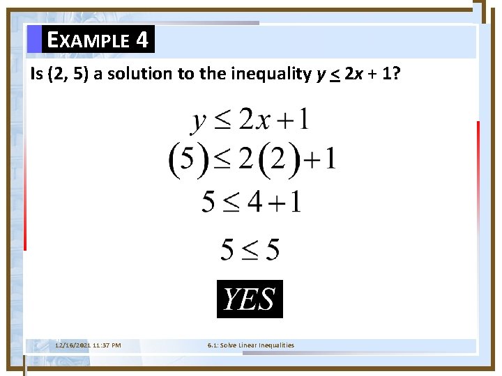 EXAMPLE 4 Is (2, 5) a solution to the inequality y < 2 x
