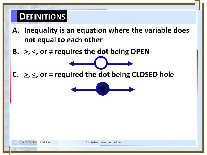 DEFINITIONS A. Inequality is an equation where the variable does not equal to each