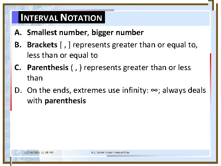 INTERVAL NOTATION A. Smallest number, bigger number B. Brackets [ , ] represents greater