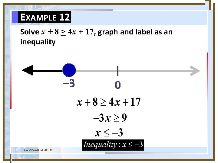 EXAMPLE 12 Solve x + 8 > 4 x + 17, graph and label
