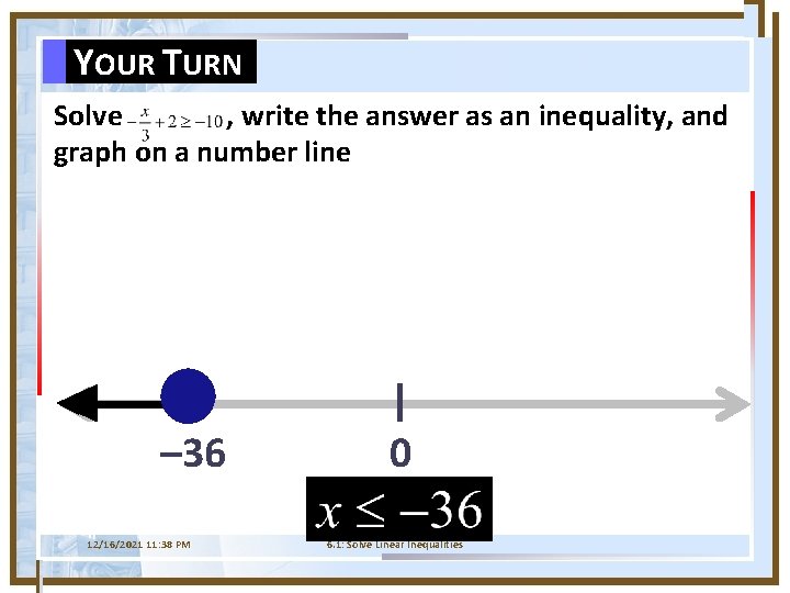 YOUR TURN Solve , write the answer as an inequality, and graph on a