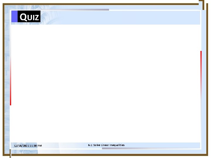 QUIZ 12/16/2021 11: 38 PM 6. 1: Solve Linear Inequalities 