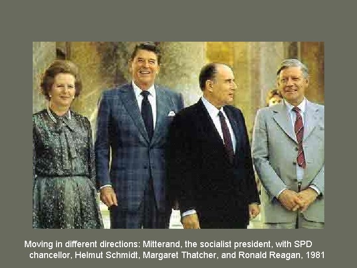 Moving in different directions: Mitterand, the socialist president, with SPD chancellor, Helmut Schmidt, Margaret