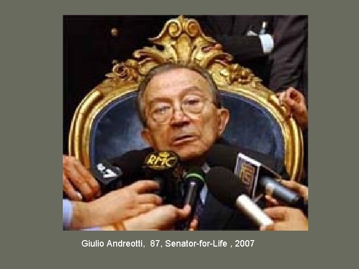 Giulio Andreotti, 87, Senator-for-Life , 2007 