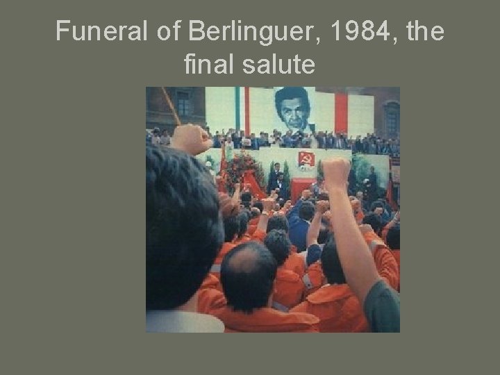 Funeral of Berlinguer, 1984, the final salute 
