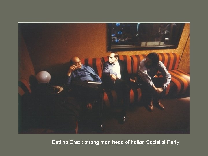 Bettino Craxi: strong man head of Italian Socialist Party 