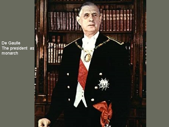 De Gaulle The president as monarch 