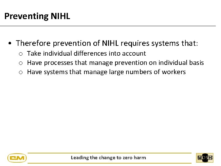 Preventing NIHL • Therefore prevention of NIHL requires systems that: o Take individual differences