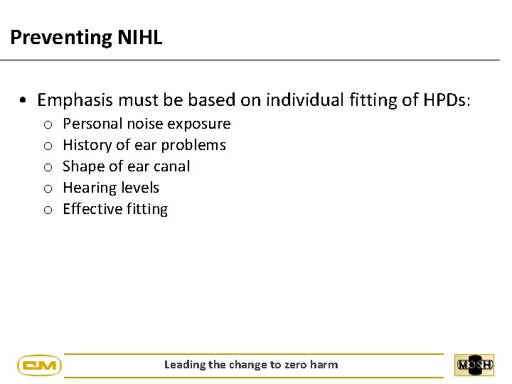 Preventing NIHL • Emphasis must be based on individual fitting of HPDs: o o
