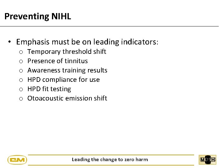 Preventing NIHL • Emphasis must be on leading indicators: o o o Temporary threshold