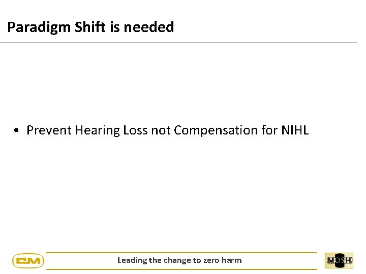 Paradigm Shift is needed • Prevent Hearing Loss not Compensation for NIHL Leading the