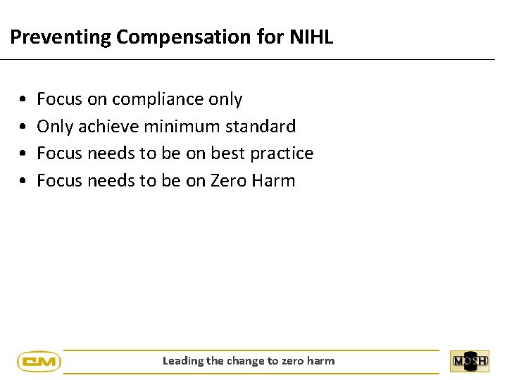 Preventing Compensation for NIHL • • Focus on compliance only Only achieve minimum standard