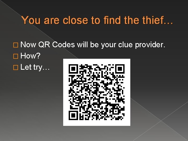 You are close to find the thief… � Now QR Codes will be your