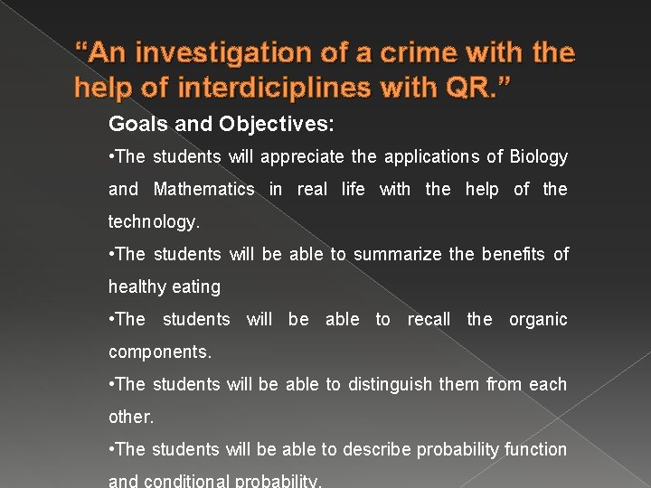 “An investigation of a crime with the help of interdiciplines with QR. ” Goals