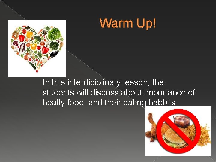 Warm Up! In this interdiciplinary lesson, the students will discuss about importance of healty