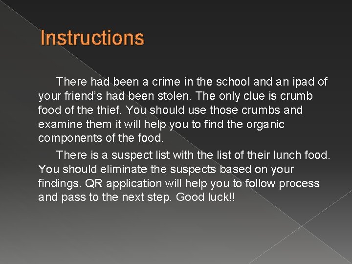 Instructions There had been a crime in the school and an ipad of your