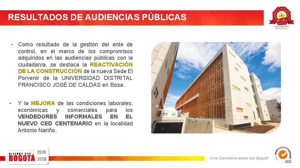 RESULTADOS DE AUDIENCIAS PÚBLICAS • Como resultado de la gestión del ente de control,