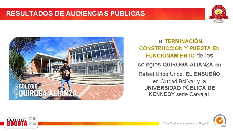 RESULTADOS DE AUDIENCIAS PÚBLICAS La TERMINACIÓN, CONSTRUCCIÓN Y PUESTA EN FUNCIONAMIENTO de los colegios