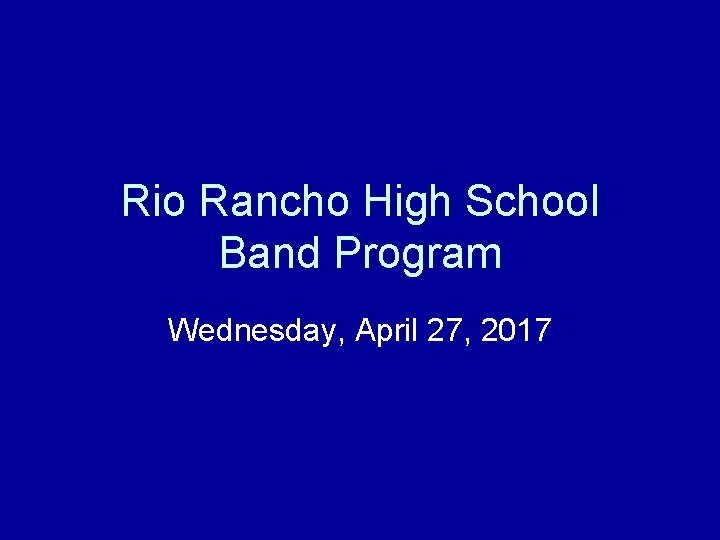 Rio Rancho High School Band Program Wednesday, April 27, 2017 