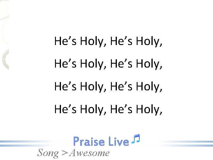 He’s Holy, He’s Holy, Song > Awesome 