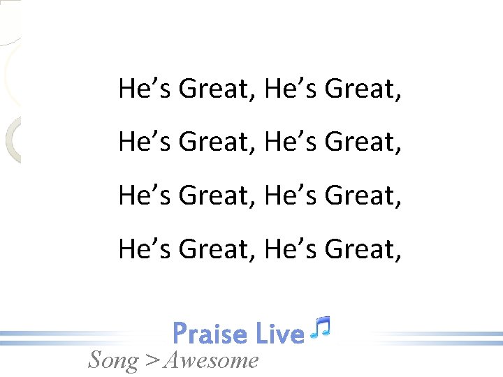 He’s Great, He’s Great, Song > Awesome 