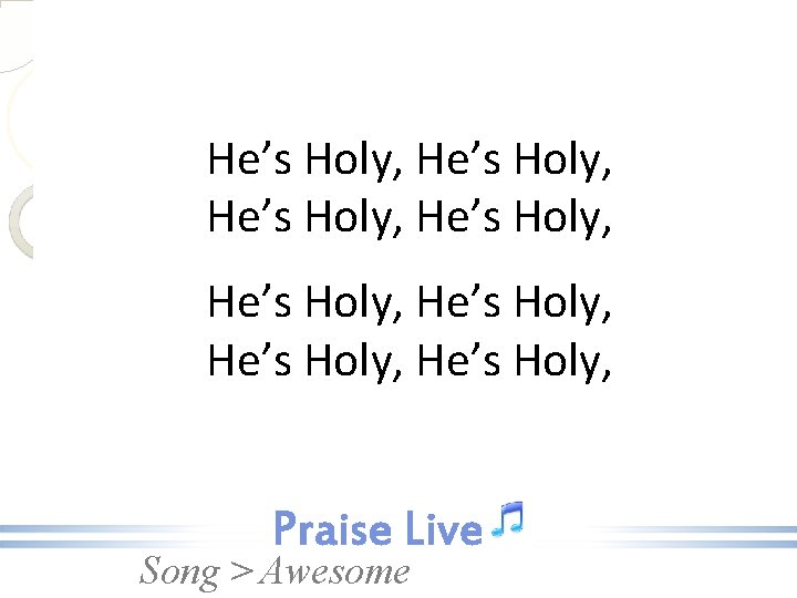 He’s Holy, He’s Holy, Song > Awesome 