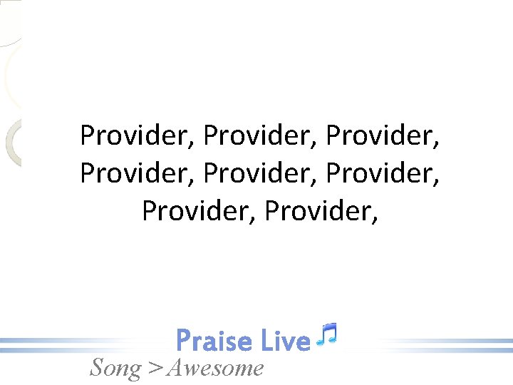 Provider, Provider, Song > Awesome 