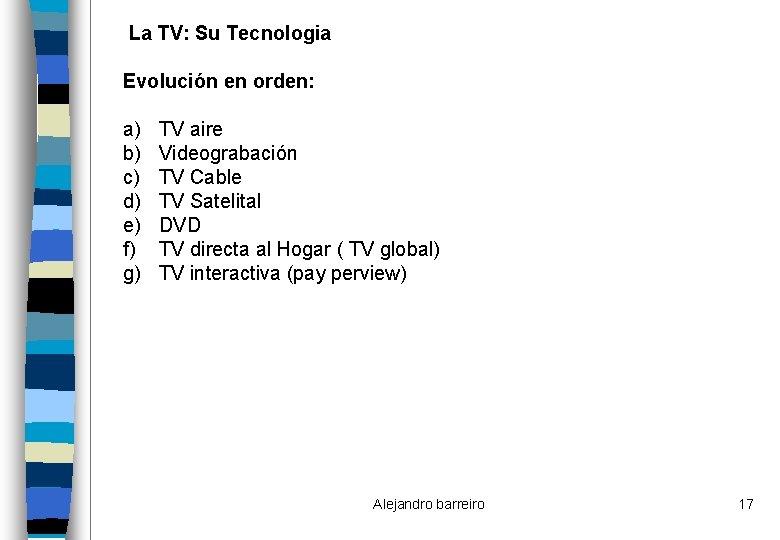 La TV: Su Tecnologia Evolución en orden: a) b) c) d) e) f) g)