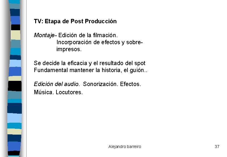 TV: Etapa de Post Producción Montaje- Edición de la filmación. Incorporación de efectos y