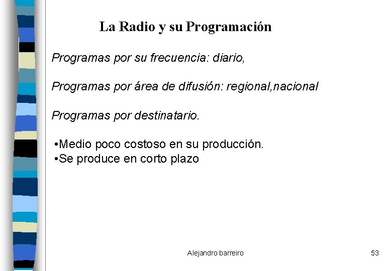 La Radio y su Programación Programas por su frecuencia: diario, Programas por área de