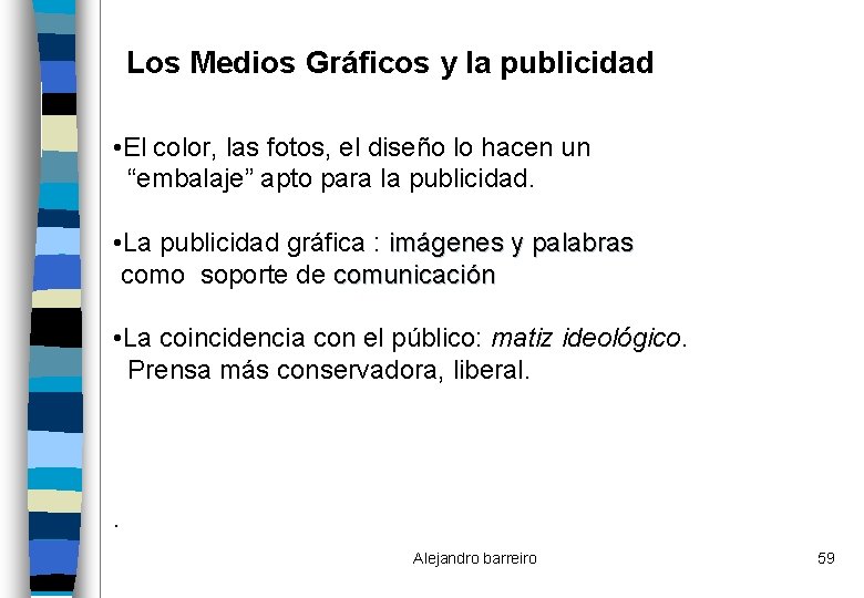 Los Medios Gráficos y la publicidad • El color, las fotos, el diseño lo